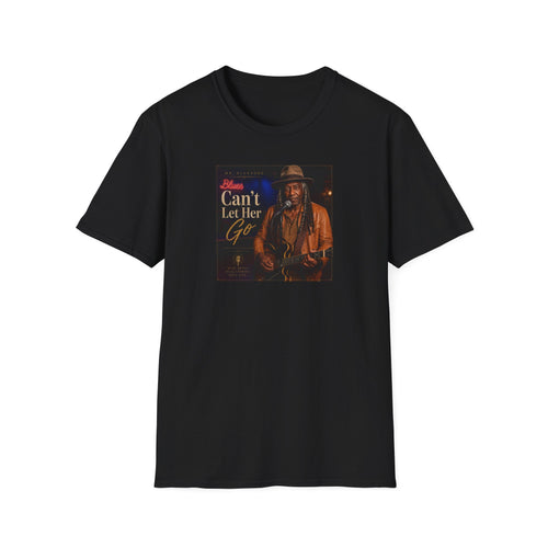 Can't Let Her Go T-Shirt