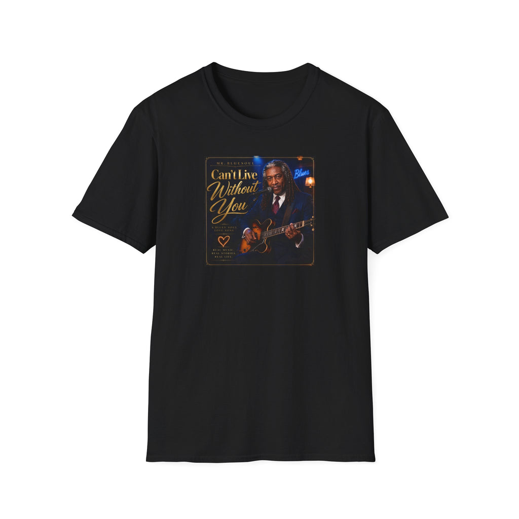Can't Live Without You T-Shirt