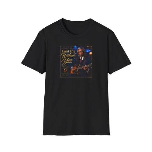 Can't Live Without You T-Shirt